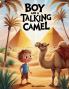 Boy and a Talking Camel