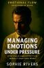 Managing Emotions Under Pressure