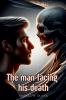 The Man Facing his Death