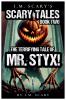 The Terrifying Tales of Mr. Styx!