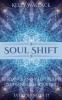 Soul Shift - Guidance and Meditations  To Transform Your Life  & Everything In It