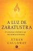 A Luz de Zaratustra - O Legado Espiritual do Zoroastrismo