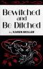 Bewitched and Be Ditched