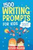 1500 Writing Prompts for Kids