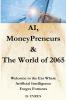 AI MoneyPreneurs & The World of 2065