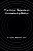 The United States is an Undeveloping Nation