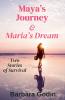 Maya's Journey & Maria's Dream