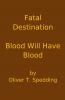 Fatal Destination - Blood Will Have Blood