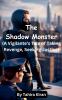 The Shadow Monster (A Vigilante's Tale of Taking Revenge Seeking Justice)