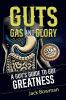 Guts Gas and Glory