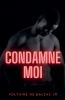 Condamne moi