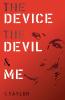 The Device The Devil and Me