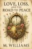 Love Loss and the Road to Peace