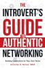The Introvert Guide to Authentic Networking