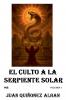 El Culto a la Serpiente Solar (Volumen I)