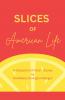Slices of American Life A Collection Of Short Stories