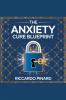The Anxiety Cure Blueprint