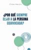 ¿Por qué Siempre Elijo a la Persona Equivocada?