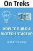 How to Build a Biotech Startup