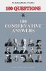 100 Questions and 100 Conservative Answers - The Enduring Wisdom of Tradition