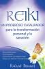 REIKI - Un poderoso catalizador para la transformación personal y sanación (Spanish Edition)