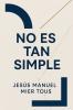 No Es Tan Simple