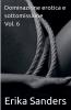Dominazione erotica e sottomissione Vol. 6