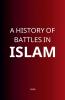 A History of Battles in Islam
