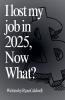 I Lost My Job In 2025 Now What?
