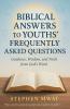 Biblical answers to Youths' Frequently Asked Questions
