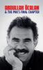 Abdullah Öcalan and the PKK's Final Chapter