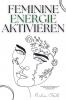 Feminine Energie Aktivieren