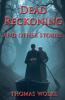 Dead Reckoning and Other Stories