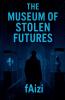 The Museum of Stolen Futures