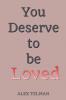You Deserve to be Loved