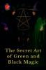 The Secret Art of Green and Black Magic