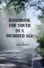 Handbook for Youth in a Muddied Age