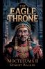 The Eagle Throne - Moctezuma II