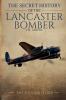 The Secret History of the Lancaster Bomber
