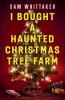 I Bought a Haunted Christmas Tree Farm