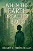 When the Earth Breathed Back