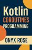 Kotlin Coroutines Programming