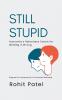 Still Stupid - Humanity's Relentless Talent for Getting It Wrong