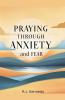 Praying Through Anxiety and Fear