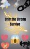 Only the Strong Survive