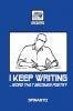 I KEEP WRITING ...word that becomes poetry