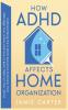 How ADHD Affects Home Organization