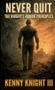 Never Quit (The Knight's Armor Principles)