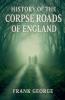History Of The Corpse Roads Of England