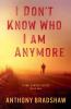 I Don't Know Who I Am Anymore